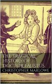 The Tragical History of Doctor Faustus (eBook, ePUB) The Tragical History of Doctor Faustus (eBook, ePUB)