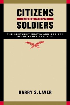 Citizens More than Soldiers (eBook, PDF) - Laver, Harry S.