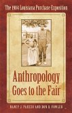 Anthropology Goes to the Fair (eBook, PDF) Anthropology Goes to the Fair (eBook, PDF)