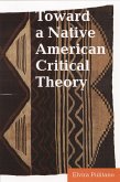 Toward a Native American Critical Theory (eBook, PDF) Toward a Native American Critical Theory (eBook, PDF)