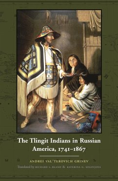 Tlingit Indians in Russian America, 1741-1867 (eBook, PDF) - Grinev, Andrei Val'terovich