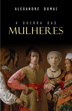 Guerra das Mulheres (eBook, ePUB) - Alexandre Dumas, Dumas