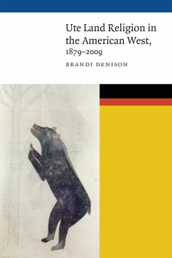 Ute Land Religion in the American West, 1879-2009 (eBook, PDF) - Denison, Brandi