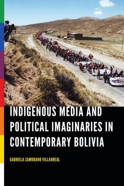 Cover Indigenous Media and Political Imaginaries in Contemporary Bolivia (eBook, PDF)