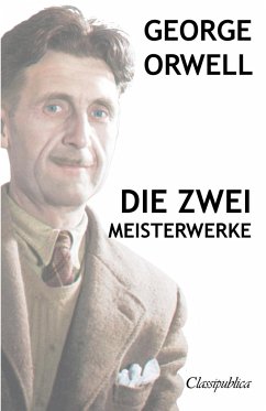 George Orwell - Die zwei meisterwerke - Orwell, George