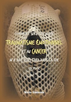 Comment Survivre À Un Traumatisme Émotionnel Et Au Cancer M'a Aidé Plus Tard Dans La Vie En Prose - Fontenla, Mario