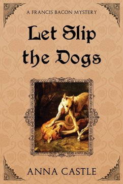 Let Slip the Dogs - Castle, Anna