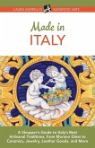 Made in Italy: A Shopper's Guide to Italy's Best Artisanal Traditions, from Murano Glass to Ceramics, Jewelry, Leather Goods, and Mor