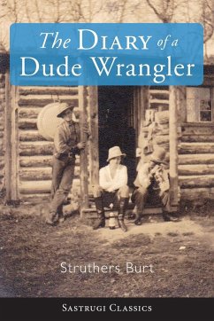 The Diary of a Dude Wrangler - Burt, Struthers