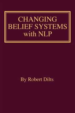 Changing Belief Systems With NLP - Dilts, Robert Brian
