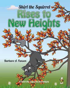 Shirl the Squirrel Rises to New Heights - Fanson, Barbara A.