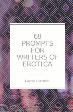 69 Prompts for Writers of Erotica - Thompson, Caycie
