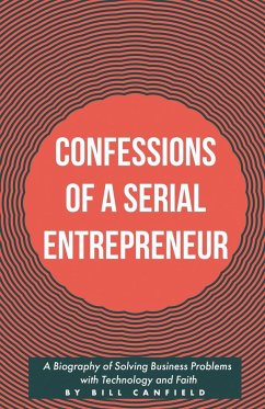 Confessions of a Serial Entrepreneur - Canfield, Bill