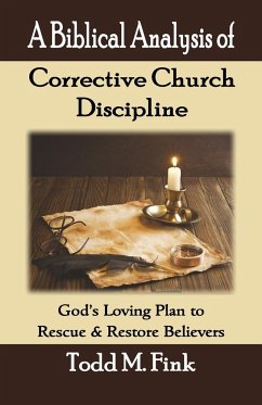 A Biblical Analysis of Corrective Church Discipline - Fink, Todd M.