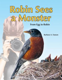 Robin Sees a Monster: From Egg to Robin - Fanson, Barbara A.