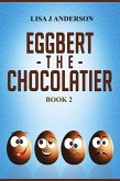 Eggbert the Chocolatier Book Two (eBook, ePUB)