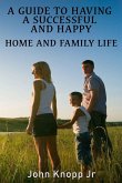 A Guide to Having a Successful and Happy Home and Family Life