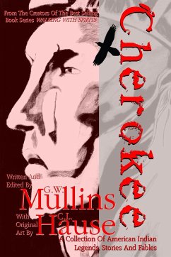 Cherokee A Collection of American Indian Legends, Stories and Fables - Mullins, G. W.