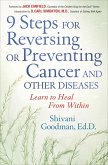9 Steps for Reversing or Preventing Cancer and Other Diseases (eBook, ePUB) 9 Steps for Reversing or Preventing Cancer and Other Diseases (eBook, ePUB)