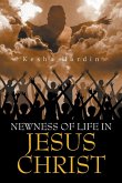 Newness of Life in Jesus Christ Newness of Life in Jesus Christ