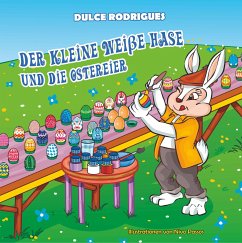 Der kleine weiße Hase und die Ostereier - Rodrigues, Dulce