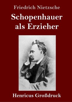Schopenhauer als Erzieher (Großdruck) - Nietzsche, Friedrich
