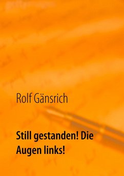 Still gestanden! Die Augen links! - Gänsrich, Rolf