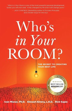 Who's in Your Room: The Secret to Creating Your Best Life - Misner, Ivan; Emery, Stewart; Sapio, Rick