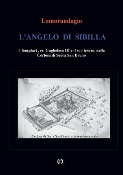 L'Angelo di Sibilla - I Templari, re Guglielmo III e il suo tesoro, nella Certosa di Serra San Bruno - Lomorandagio