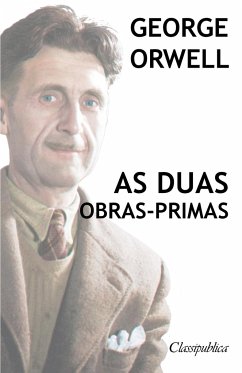 George Orwell - As duas obras-primas - Orwell, George