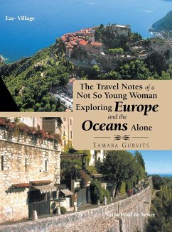 The Travel Notes of a Not so Young Woman Exploring Europe and the Oceans Alone - Gurvits, Tamara