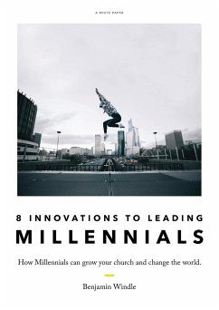 Eight Innovations to Leading Millennials - Windle, Benjamin