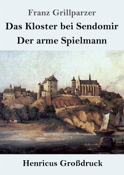 Das Kloster bei Sendomir / Der arme Spielmann (Großdruck) - Grillparzer, Franz