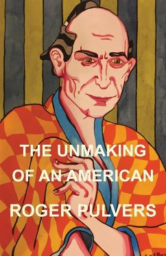 The Unmaking of an American - Pulvers, Roger