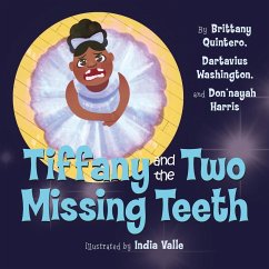 Tiffany and the Two Missing Teeth - Quintero, Brittany; Washington, Dartavius