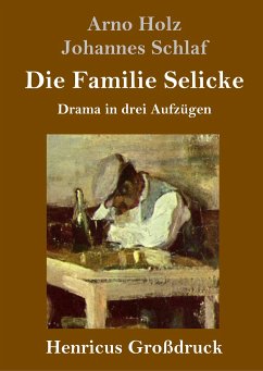 Die Familie Selicke (Großdruck) - Holz, Arno; Schlaf, Johannes