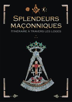 Splendeurs maçonniques - Léoutre, Pierre