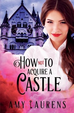 How Not To Acquire A Castle - Laurens, Amy