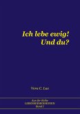 Ich lebe ewig! Und du? Ich lebe ewig! Und du?