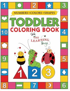 My Numbers, Colors and Shapes Toddler Coloring Book with The Learning Bugs - The Learning Bugs