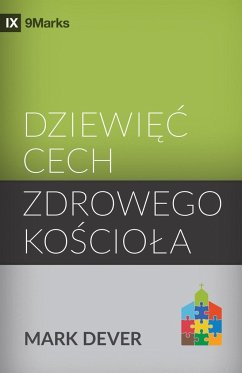 Nine Marks of a Healthy Church / Dziewi¿¿ cech zdrowego ko¿cio¿a - Dever, Mark