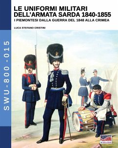 Le uniformi militari dell'armata sarda 1840-1855 - Cristini, Luca Stefano