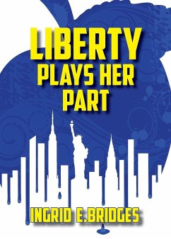 Liberty Plays Her Part - Bridges, Ingrid E.