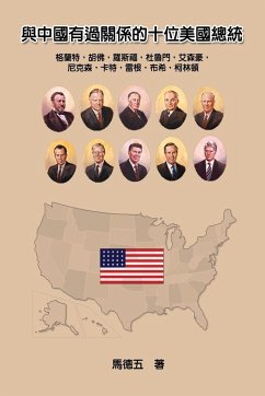 Ten American Presidents Who Had Relationship with China - Tom Te-Wu Ma; ¿¿¿