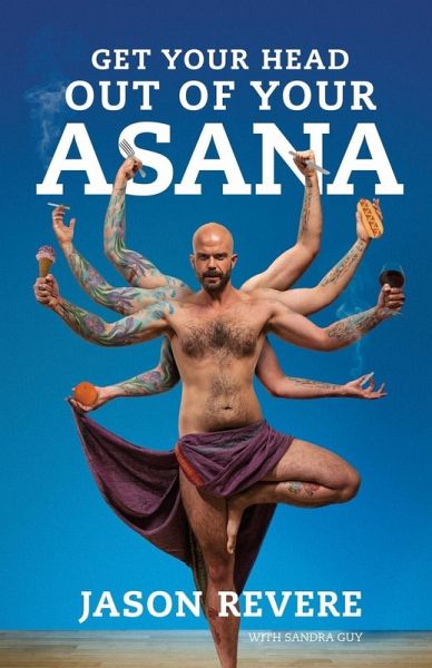Get Your Head Out of Your Asana Get Your Head Out of Your Asana