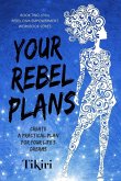 Your Rebel Plans
