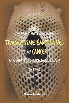 Comment Survivre À Un Traumatisme Émotionnel Et Au Cancer M'a Aidé Plus Tard Dans La Vie En Prose - Fontenla, Mario