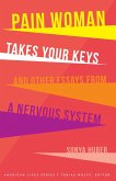 Pain Woman Takes Your Keys, and Other Essays from a Nervous System (eBook, PDF) Pain Woman Takes Your Keys, and Other Essays from a Nervous System (eBook, PDF)