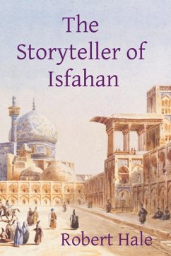 The Storyteller of Isfahan - Hale, Robert