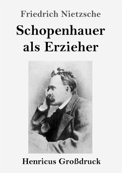 Schopenhauer als Erzieher (Großdruck) - Nietzsche, Friedrich